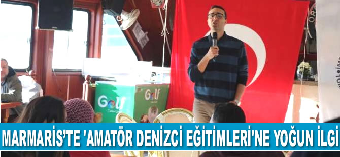 Marmaris’te ‘Amatör Denizci Eğitimleri’ne yoğun ilgi