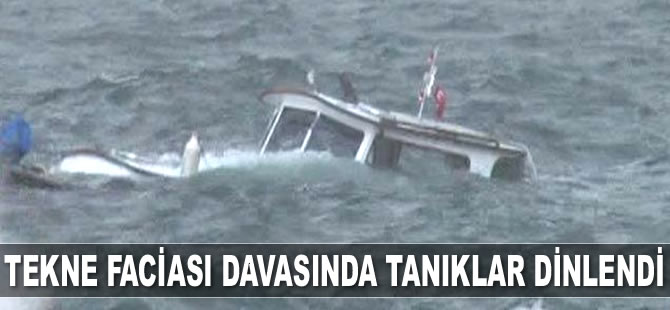 Beylikdüzü'ndeki tekne faciası davasında tanıklar dinlendi