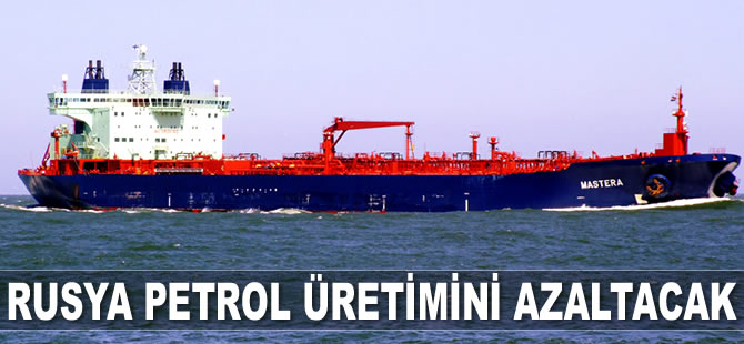 Rusya petrol üretimini azaltacak