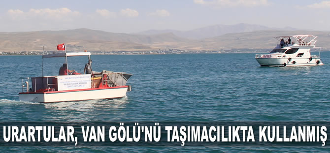 Urartular, Van Gölü’nü taşımacılıkta kullanmış