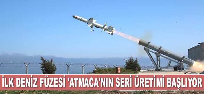 Türkiye'nin ilk deniz füzesi 'atmaca'nın seri üretimi başlıyor
