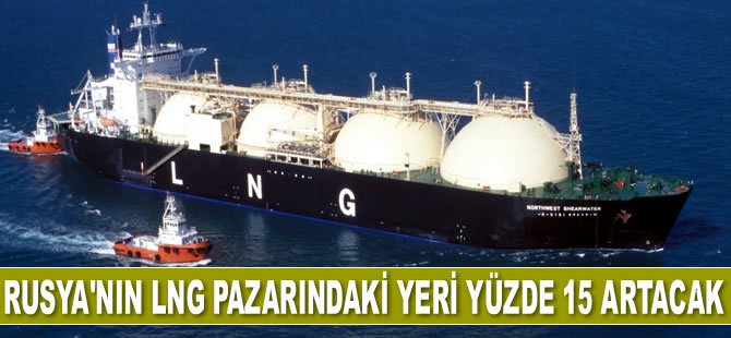 Rusya'nın LNG pazarındaki yeri 2025’e kadar yüzde 15 artacak