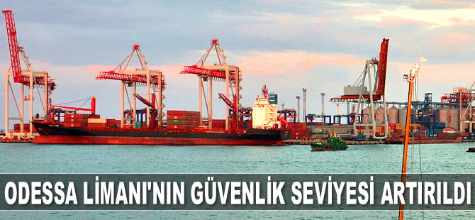 Odessa Limanı'nın güvenlik seviyesi artırıldı