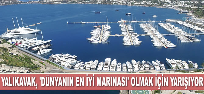 Yalıkavak Marina, ‘Dünyanın En İyi Marinası’ olmak için yarışıyor