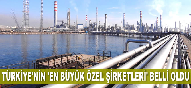 Türkiye'nin 'en büyük özel şirketleri' belli oldu