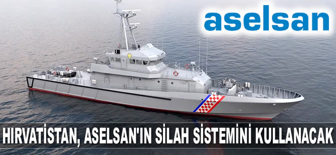 Hırvatistan, yerli devriye botlarında ASELSAN’ın silah sistemini kullanacak
