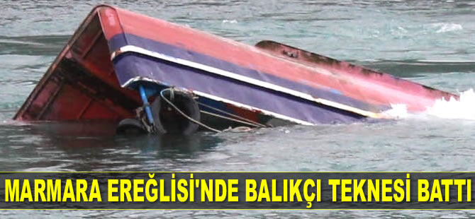 Marmara Ereğlisi’nde balıkçı teknesi battı
