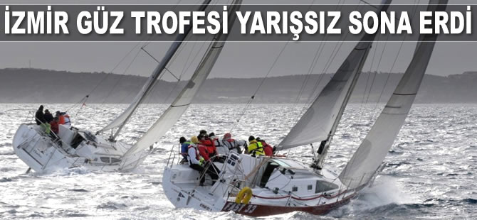 İzmir Güz Trofesi yarışsız sona erdi
