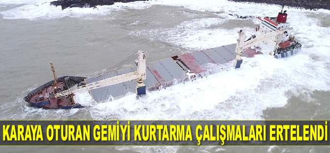 M/V Natalia isimli genel kargo gemisini kurtarma çalışmaları ertelendi