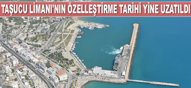 Taşucu ve Gökçeada Kuzu limanlarının özelleştirme tarihi 15 Nisan 2019'a uzatıldı