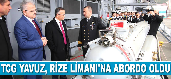 TCG Yavuz Fırkateyni, Rize Limanı’na abordo oldu