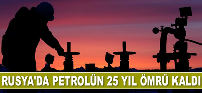 Rusya'da petrolün yaklaşık 25 yıl ömrü kaldı
