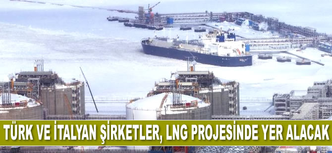 Türk ve İtalyan şirketler, Rus LNG projesinde yer alacak