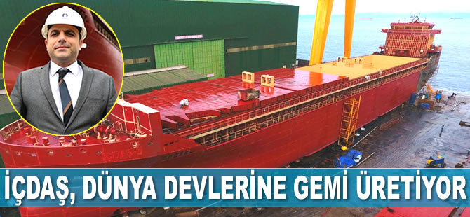 İÇDAŞ, dünya devlerine gemi üretiyor