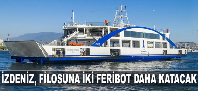 İzmir Büyükşehir Belediyesi, filosuna iki feribot daha katacak