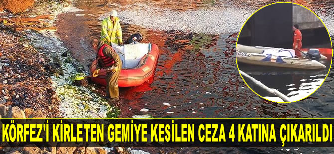 İzmit Körfezi’ni kirleten gemiye kesilen ceza 1 milyon 622 bin TL’ye yükseltildi