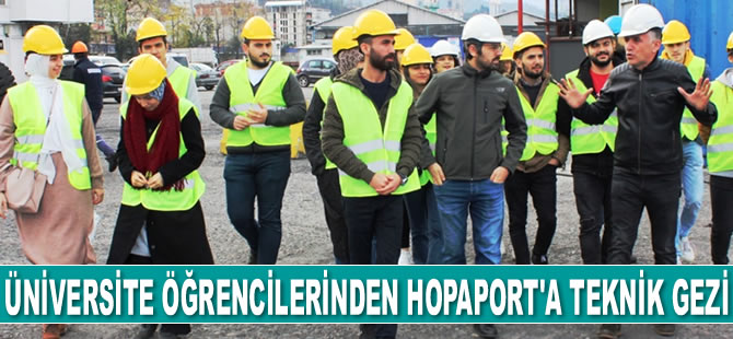 RTEÜ öğrencileri, HOPAPORT’a teknik gezi düzenlediler