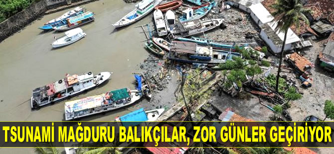 Endonezya'da tsunami mağduru balıkçılar, zor günler geçiriyor