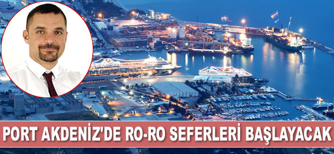 Port Akdeniz’de Ro-Ro seferleri başlayacak