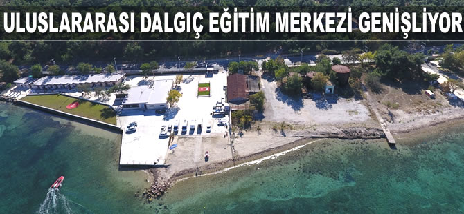 Çanakkale’deki Uluslararası Dalgıç Eğitim Merkezi genişliyor