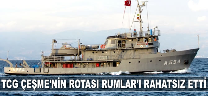 TCG Çeşme’nin rotası Rumlar’ı rahatsız etti