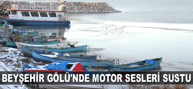 Beyşehir Gölü’nde motor sesleri sustu