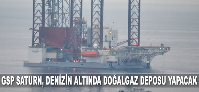 'GSP Saturn' petrol platformu, denizin altında doğalgaz deposu yapacak