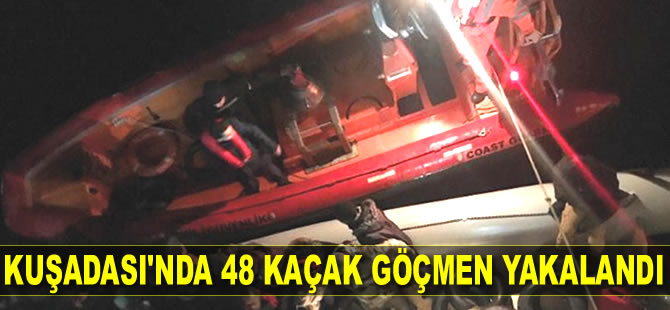 Kuşadası’nda 48 kaçak göçmen yakalandı