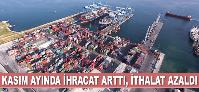 Kasım ayında ihracat arttı, ithalat azaldı