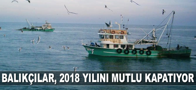 Balıkçılar, 2018 yılını mutlu kapatıyor