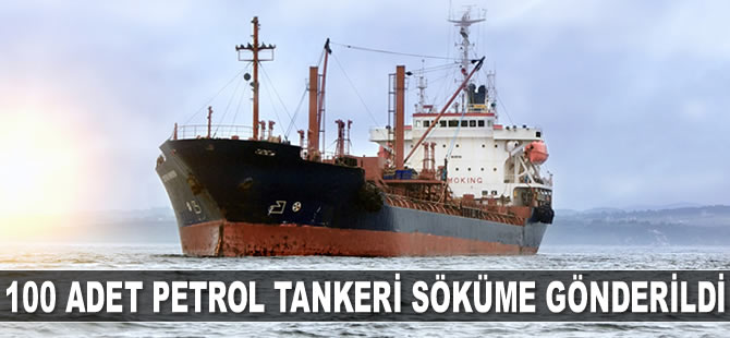 100 adet petrol tankeri söküme gönderildi