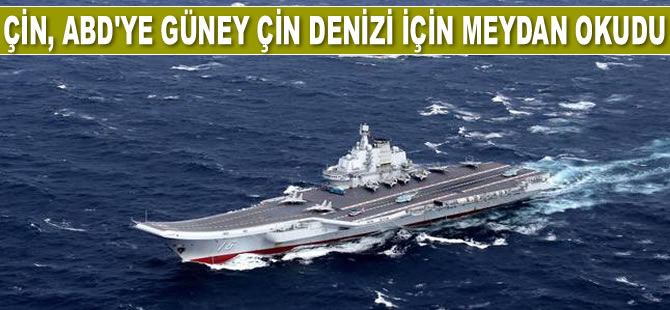 Çin, ABD’ye Güney Çin Denizi için meydan okudu