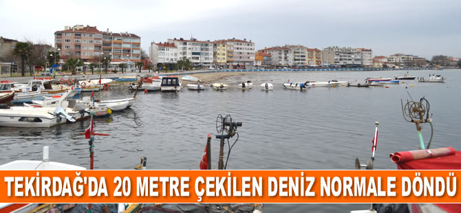 Tekirdağ’da 20 metre çekilen deniz normale döndü