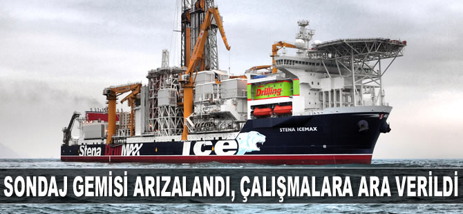 'Stena Icemax' isimli sondaj gemisi arızalandı, çalışmalara ara verildi