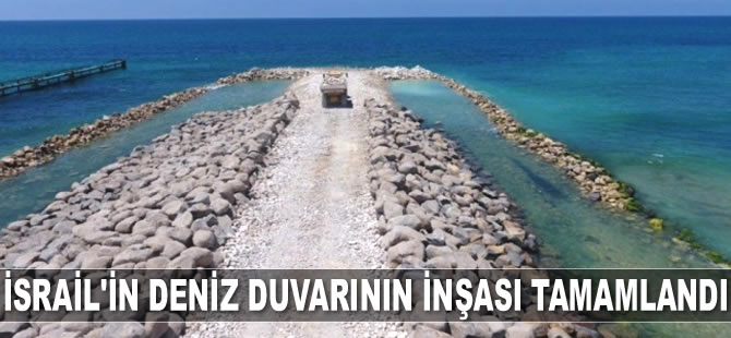 İsrail'in deniz duvarının inşası tamamlandı