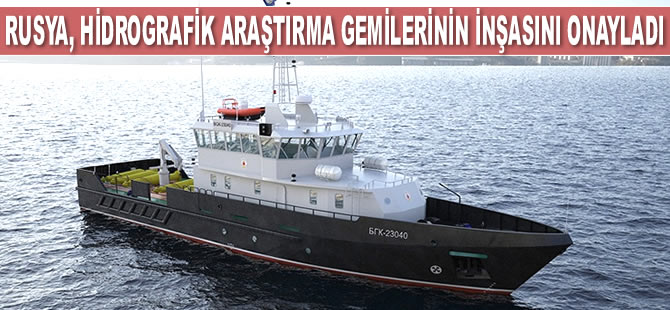 Rusya, hidrografik araştırma gemilerinin inşasını onayladı
