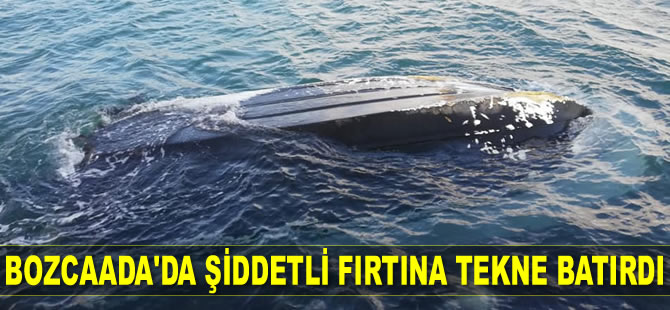 Bozcaada’da şiddetli fırtına tekne batırdı
