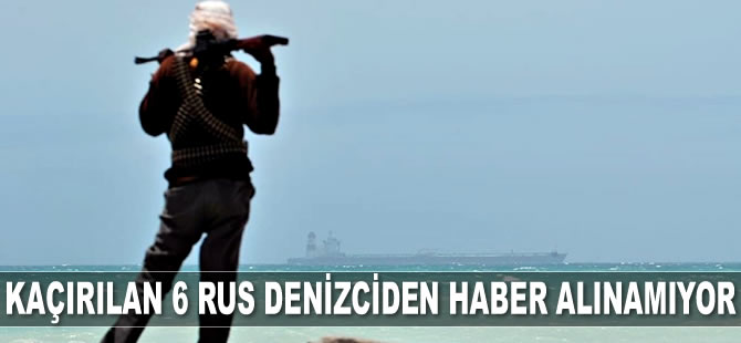 Deniz haydutlarının kaçırdığı 6 Rus denizciden haber alınamıyor