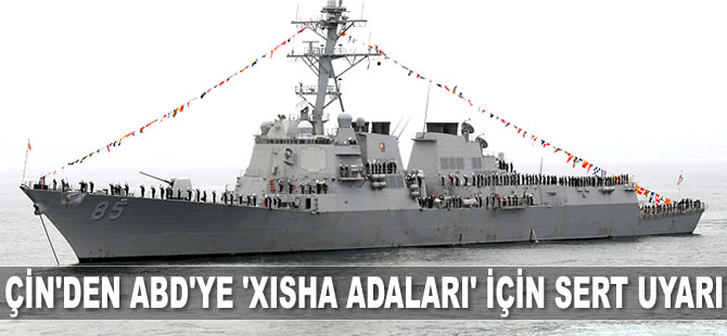 Çin, Xisha Adaları’nda karasularına giren ABD'yi uyardı