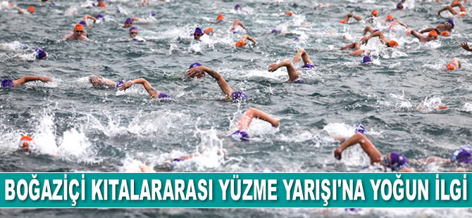 Boğaziçi Kıtalararası Yüzme Yarışı’na yoğun ilgi var