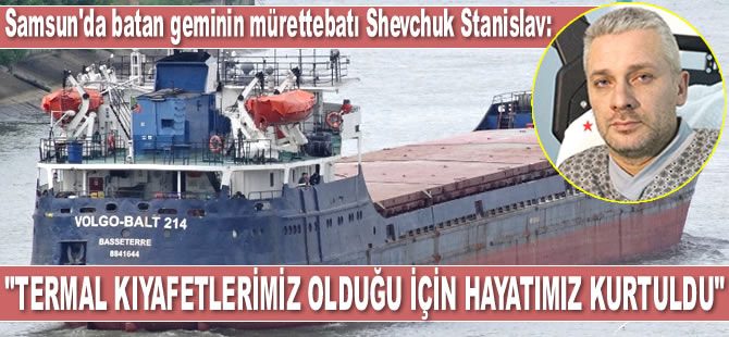 Shevchuk Stanislav: Termal kıyafetlerimiz olduğu için hayatımız kurtuldu