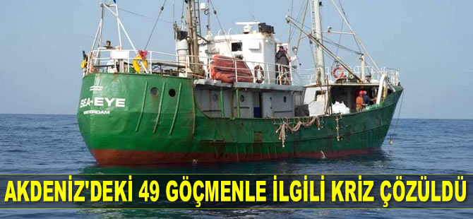 Akdeniz'deki 49 göçmenle ilgili kriz çözüldü