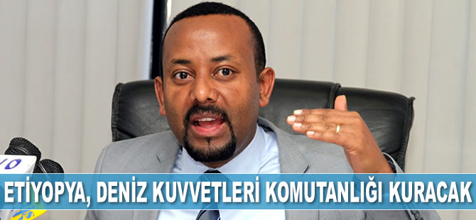 Etiyopya, Deniz Kuvvetleri Komutanlığı kuracak