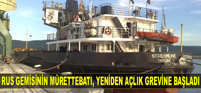 'Streamline' isimli kuru yük gemisinin mürettebatı, yeniden açlık grevine başladı