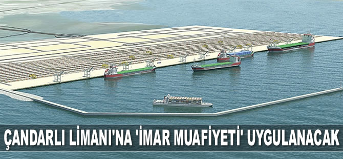 Çandarlı Limanı’na ‘imar muafiyeti’ uygulanacak