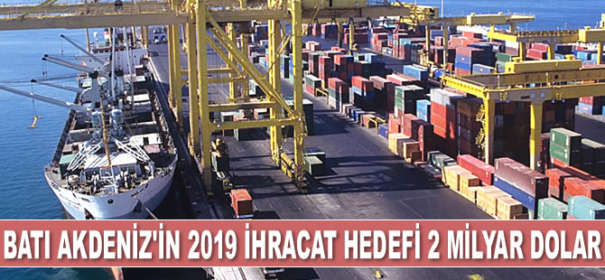 Batı Akdeniz'in 2019 ihracat hedefi 2 milyar dolar