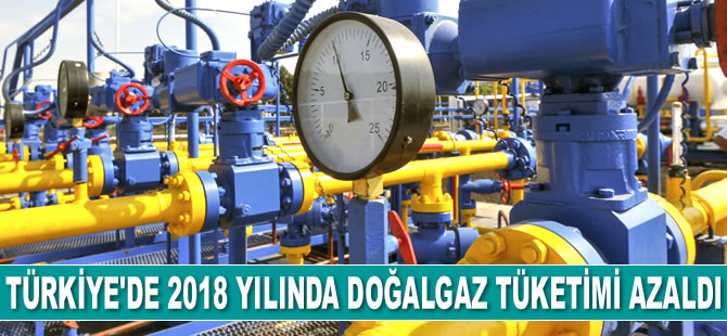 Türkiye'de 2018 yılında doğalgaz tüketimi azaldı