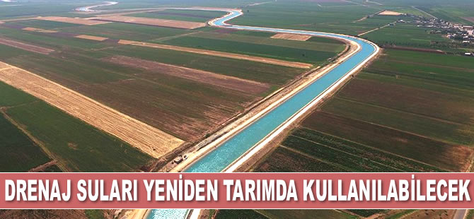 Drenaj suları yeniden tarımda kullanılabilecek