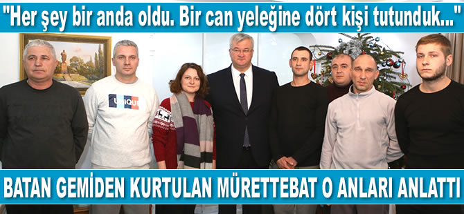 Samsun’da batan gemiden kurtulan mürettebat o anları anlattı