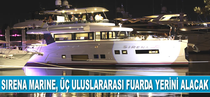 Sirena Marine, üç uluslararası fuarda yerini alacak